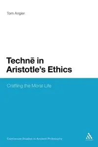 Techne in Aristotle's Ethics: Crafting the Moral Life