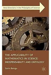The Applicability of Mathematics in Science: Indispensability and Ontology [Repost]