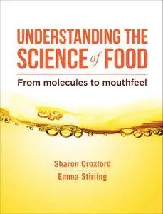 Understanding the Science of Food: From Molecules to Mouthfeel