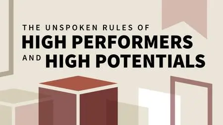 The Unspoken Rules of High Performers and High Potentials