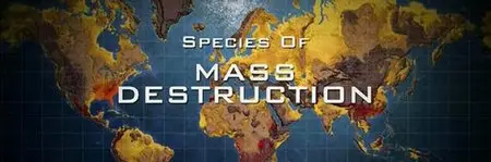 Species of Mass Destruction S01E01-E03 (2013)