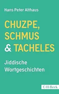 Chuzpe, Schmus & Tacheles: Jiddische Wortgeschichten