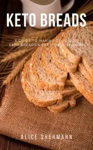 «Keto Breads» by Alice Shermann