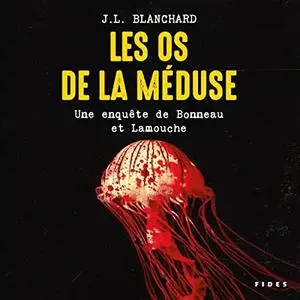 J.L. Blanchard, "Les os de la méduse"
