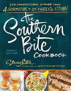 The Southern bite cookbook : more than 150 irresistible dishes from 4 generations of my family’s kitchen (Repost)