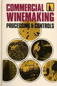 Commercial Winemaking: Processing and Controls