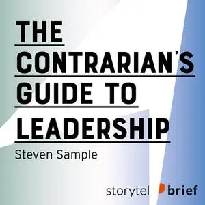 «The Contrarian's Guide to Leadership» by Steven Sample