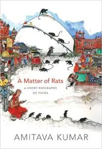 A Matter of Rats: A Short Biography of Patna