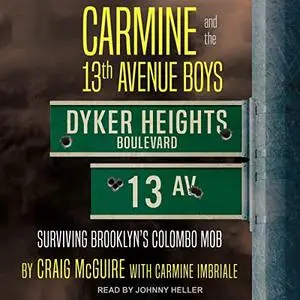 Carmine and the 13th Avenue Boys: Surviving Brooklyn's Colombo Mob [Audiobook]