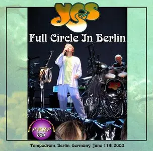 Yes - Full Circle In Berlin - Tempodrom, Berlin, Germany - June 11th 2003 (PRRP024) (VG AUD)