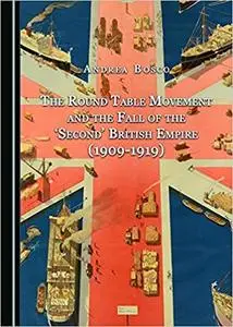 The Round Table Movement and the Fall of the 'Second' British Empire