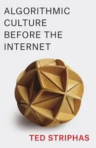 Algorithmic Culture Before the Internet