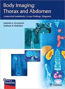 Body Imaging: Thorax and Abdomen: Anatomical Landmarks, Image Findings, Diagnosis (Repost)