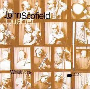 The John Scofield Quartet - What We Do (1993) (Re-up)