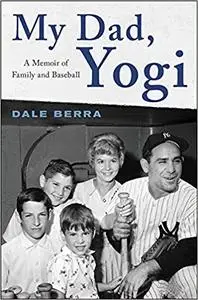 My Dad, Yogi: A Memoir of Family and Baseball