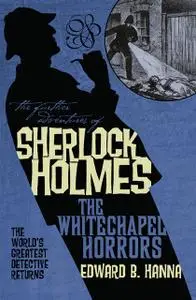«The Whitechapel Horrors» by Edward B.Hanna