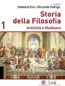 Umberto Eco e Riccardo Fedriga - Storia della filosofia vol. 1. Dall'Antichità al Medioevo (repost)