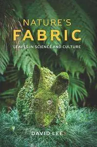 Nature's Fabric : Leaves in Science and Culture