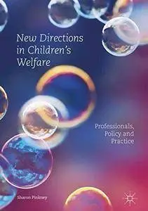 New Directions in Children’s Welfare: Professionals, Policy and Practice (Repost)