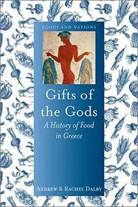 Gifts of the Gods: A History of Food in Greece