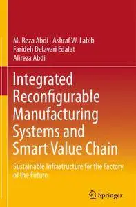 Integrated Reconfigurable Manufacturing Systems and Smart Value Chain (Repost)