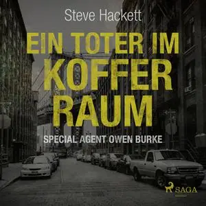 «Special Agent Owen Burke - Band 7: Ein Toter im Kofferraum» by Steve Hackett