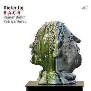 Dieter Ilg - B-A-C-H (2017)