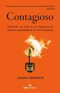 Jonah Berger - Contagioso. Perché un'idea e un prodotto hanno successo e si diffondono