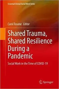 Shared Trauma, Shared Resilience During a Pandemic: Social Work in the Time of COVID-19