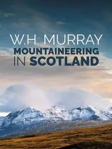 «Mountaineering in Scotland» by W.H. Murray