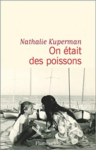 On était des poissons - Nathalie Kuperman