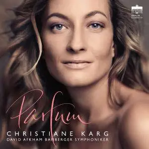 Christiane Karg, Bamberg Symphony Orchestra & David Afkham - Parfum (2017)