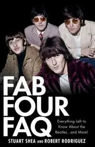 Fab Four FAQ: Everything Left to Know about the Beatles ... and More!