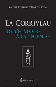 Catherine Ferland, Dave Corriveau, "La corriveau: De l'histoire à la légende"