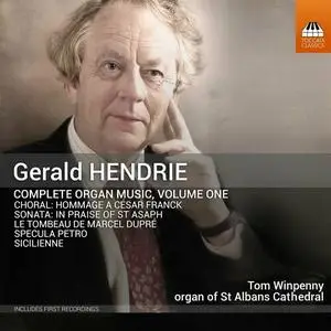 Tom Winpenny - Gerald Hendrie: Complete Organ Music, Vol. 1 (2023)