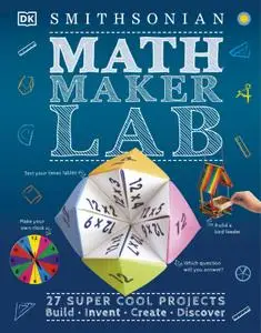 Math Maker Lab: 27 Super Cool Projects