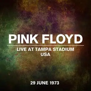 Pink Floyd - Live at Tampa Stadium, USA - 29 June 1973 (2023)