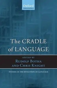 The Cradle of Language (Studies in the Evolution of Language)