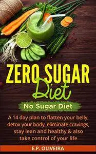 Zero Sugar Diet: No Sugar Diet by E.P. Oliveira