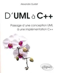 Alexandre Guidet, "D'UML à C++ : Passage d'une conception UML à une Implemention C++"