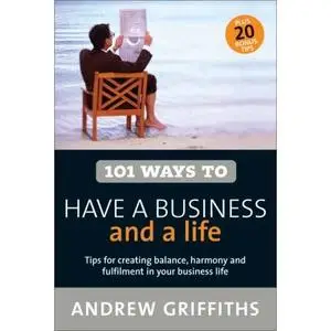 101 Ways to Have a Business and a Life 