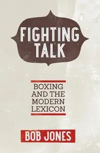 Fighting Talk: Boxing and the Modern Lexicon