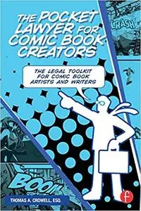 The Pocket Lawyer for Comic Book Creators: A Legal Toolkit for Comic Book Artists and Writers