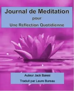 «Journal de méditation pour une réflexion quotidienne» by Jack Baiesi