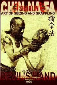 Shaolin Chin Na Fa: Art of Seizing and Grappling. Instructor's Manual for Police Academy of Zhejiang Province [Repost]