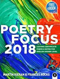 Poetry Focus 2018: Leaving Certificate Poems & Notes for English Higher Level by Martin Kieran, Frances Rocks
