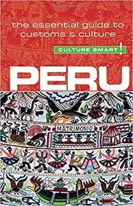 Peru - Culture Smart!: The Essential Guide to Customs & Culture