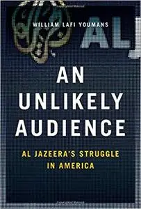 An Unlikely Audience: Al Jazeera's Struggle in America (Repost)