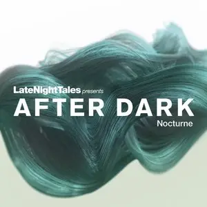 Various Artists - Late Night Tales Presents After Dark: Nocturne (2015)