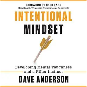 Intentional Mindset: Developing Mental Toughness and a Killer Instinct [Audiobook]